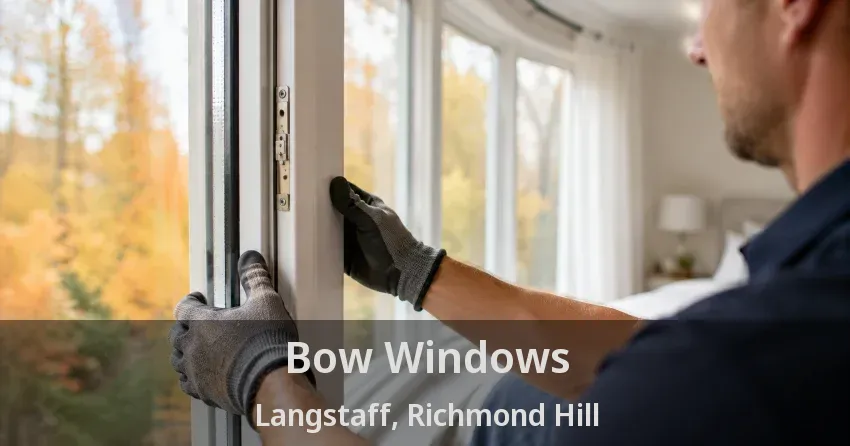Bow Windows Langstaff, Richmond Hill - ON