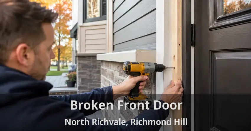 Broken Front Door North Richvale, Richmond Hill - ON