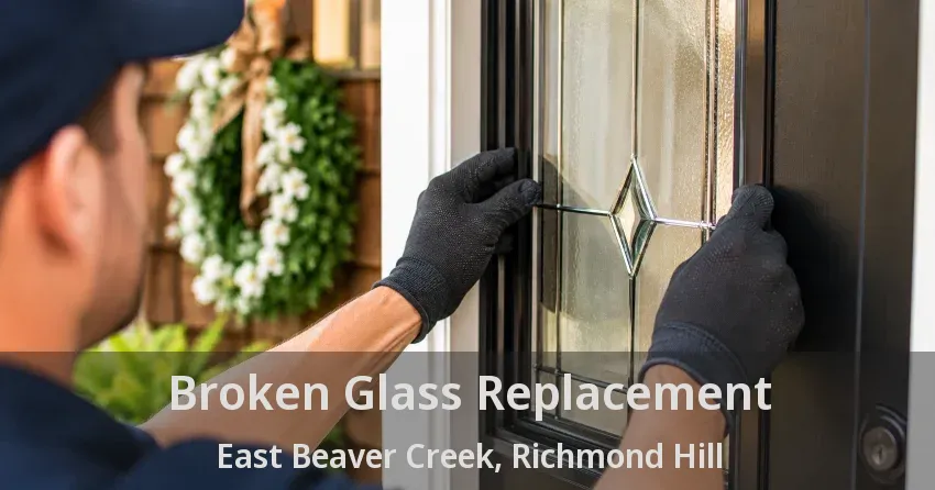 Broken Glass Replacement East Beaver Creek, Richmond Hill - ON