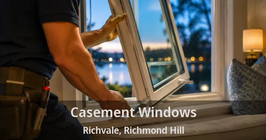 Casement Windows Richvale, Richmond Hill - ON