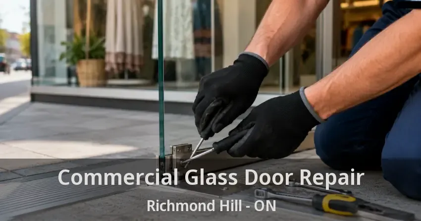 Commercial Glass Door Repair Richmond Hill - ON