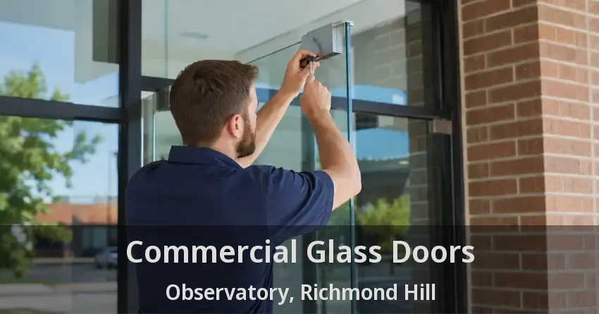 Commercial Glass Doors Observatory, Richmond Hill - ON