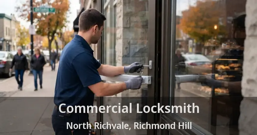 Commercial Locksmith North Richvale, Richmond Hill - ON