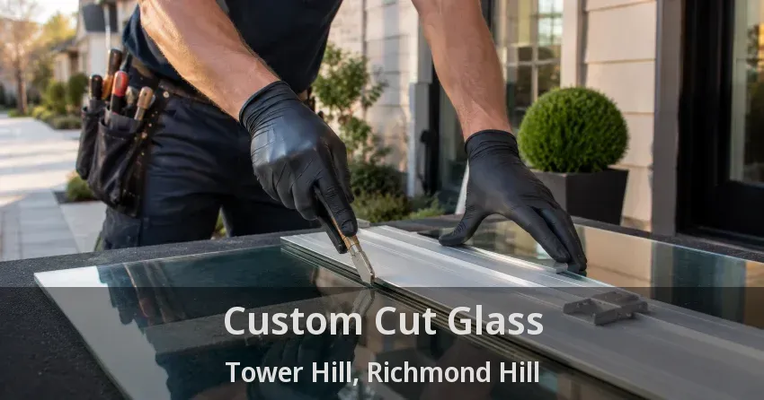 Custom Cut Glass Tower Hill, Richmond Hill - ON