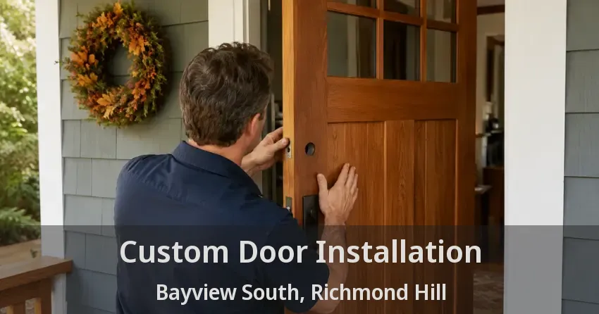 Custom Door Installation Bayview South, Richmond Hill - ON