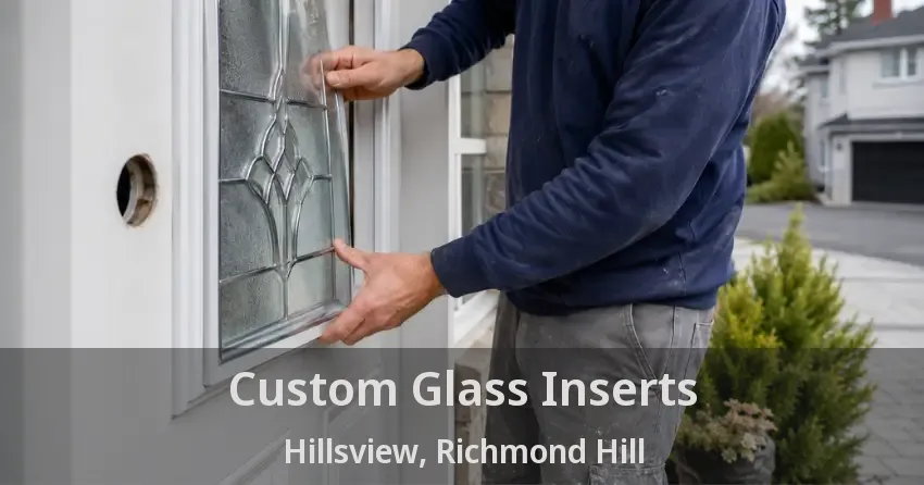 Custom Glass Inserts Hillsview, Richmond Hill - ON