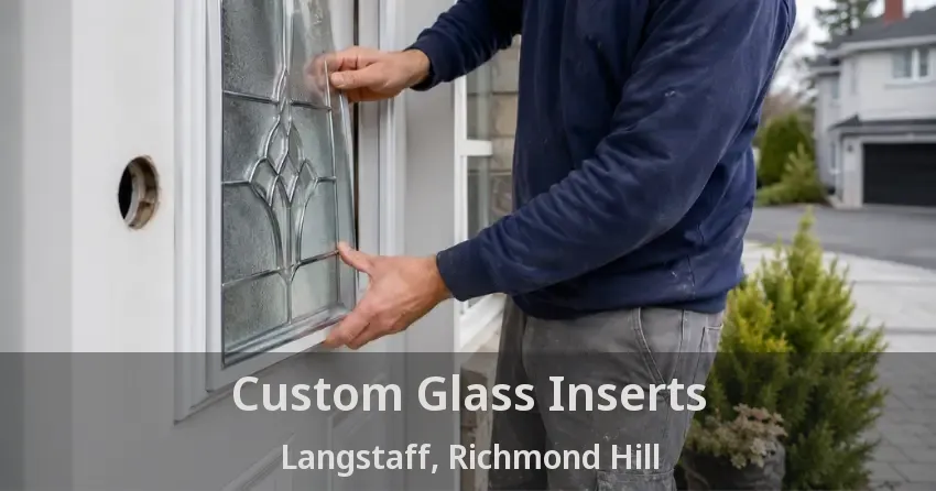 Custom Glass Inserts Langstaff, Richmond Hill - ON