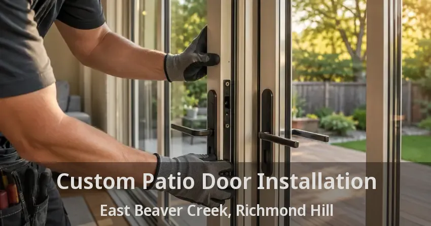 Custom Patio Door Installation East Beaver Creek, Richmond Hill - ON
