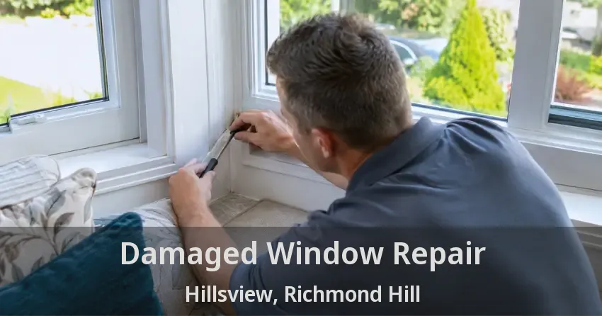 Damaged Window Repair Hillsview, Richmond Hill - ON