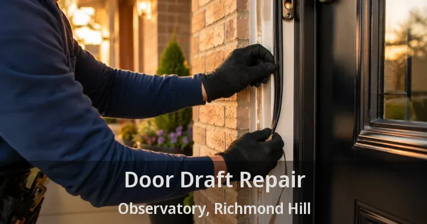 Door Draft Repair Observatory, Richmond Hill - ON