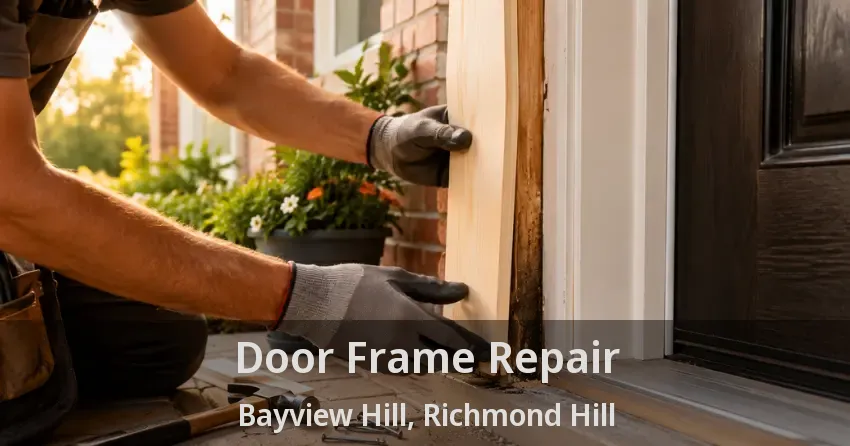 Door Frame Repair Bayview Hill, Richmond Hill - ON