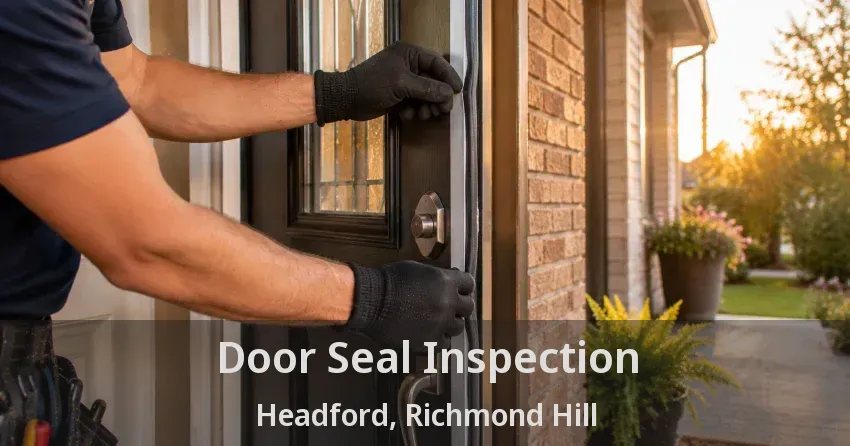 Door Seal Inspection Headford, Richmond Hill - ON