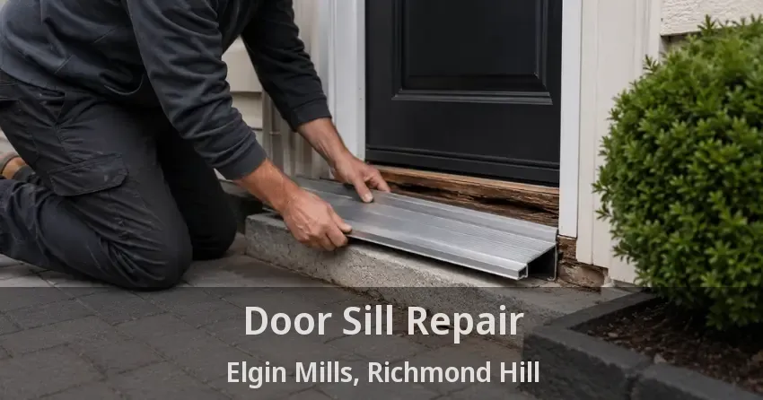 Door Sill Repair Elgin Mills, Richmond Hill - ON