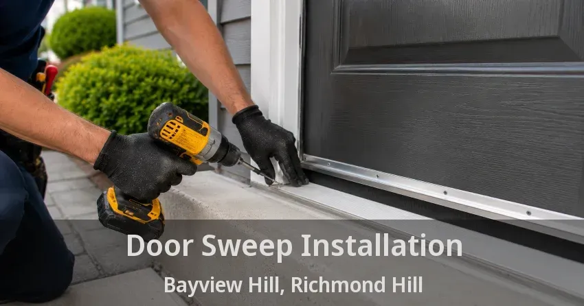 Door Sweep Installation Bayview Hill, Richmond Hill - ON