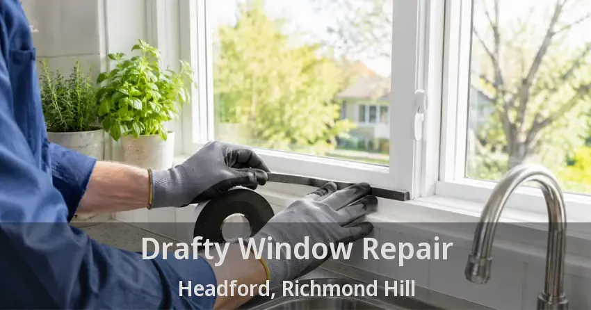 Drafty Window Repair Headford, Richmond Hill - ON