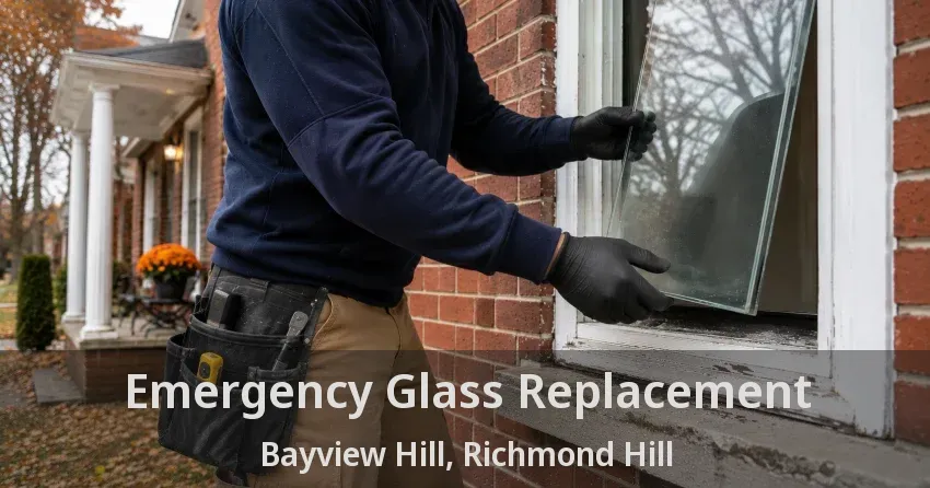Emergency Glass Replacement Bayview Hill, Richmond Hill - ON