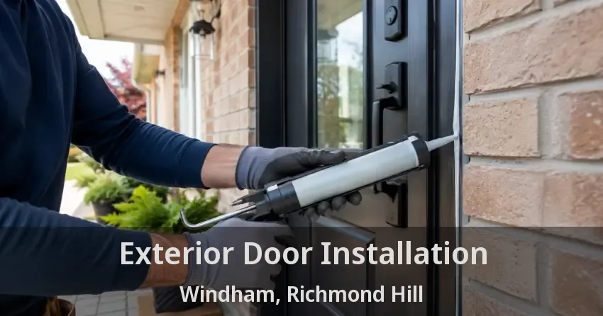 Exterior Door Installation Windham, Richmond Hill - ON