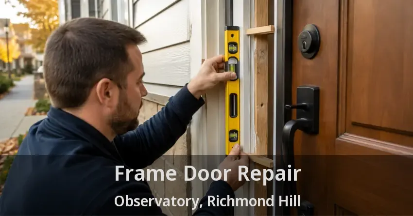 Frame Door Repair Observatory, Richmond Hill - ON