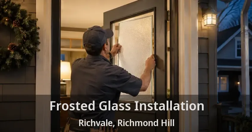 Frosted Glass Installation Richvale, Richmond Hill - ON