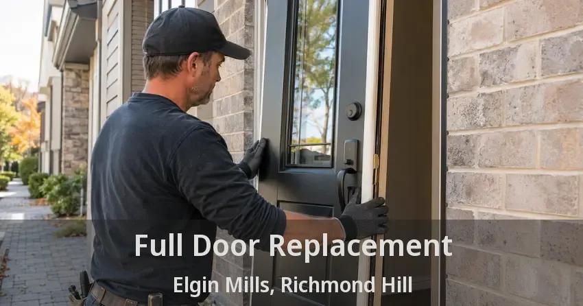 Full Door Replacement Elgin Mills, Richmond Hill - ON