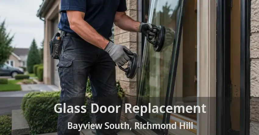 Glass Door Replacement Bayview South, Richmond Hill - ON