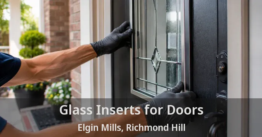 Glass Inserts for Doors Elgin Mills, Richmond Hill - ON