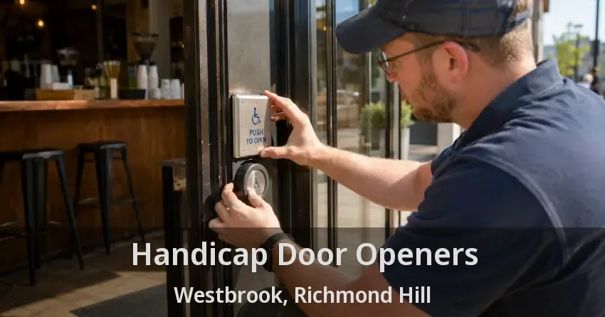 Handicap Door Openers Westbrook, Richmond Hill - ON
