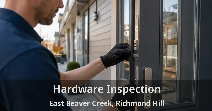 Hardware Inspection East Beaver Creek, Richmond Hill - ON