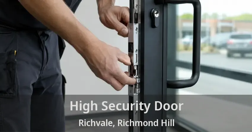 High Security Door Richvale, Richmond Hill - ON