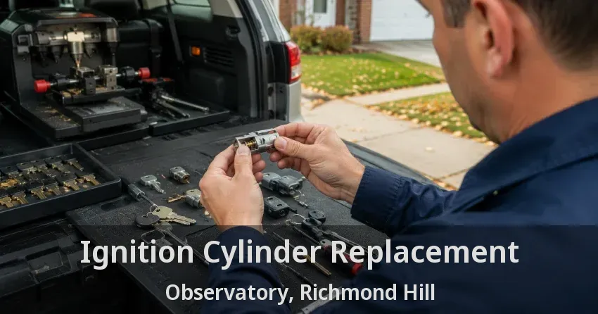 Ignition Cylinder Replacement Observatory, Richmond Hill - ON