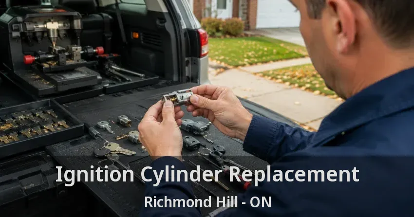 Ignition Cylinder Replacement Richmond Hill - ON
