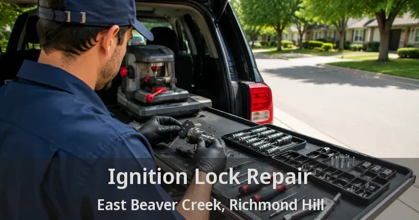 Ignition Lock Repair East Beaver Creek, Richmond Hill - ON