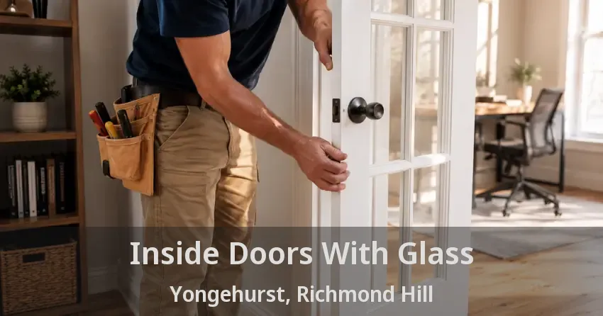 Inside Doors With Glass Yongehurst, Richmond Hill - ON