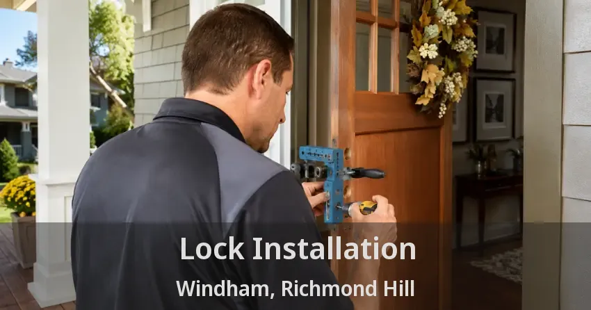Lock Installation Windham, Richmond Hill - ON