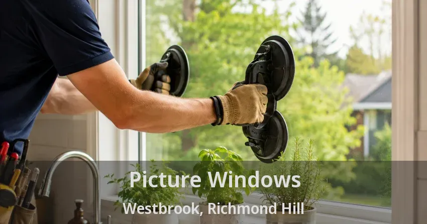 Picture Windows Westbrook, Richmond Hill - ON