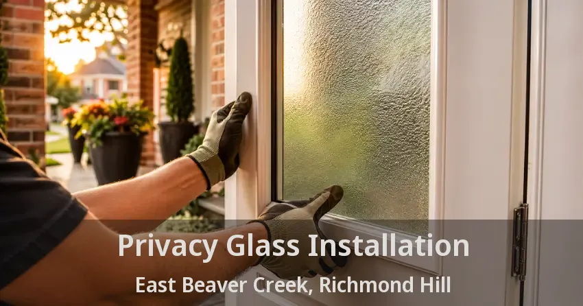 Privacy Glass Installation East Beaver Creek, Richmond Hill - ON