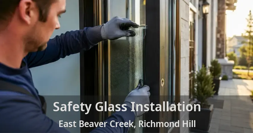 Safety Glass Installation East Beaver Creek, Richmond Hill - ON