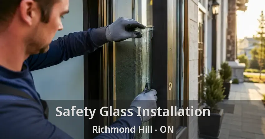 Safety Glass Installation Richmond Hill - ON