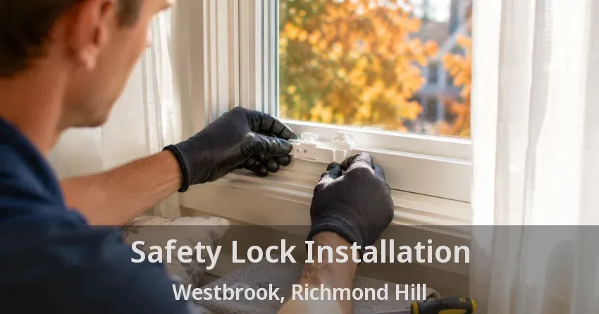 Safety Lock Installation Westbrook, Richmond Hill - ON