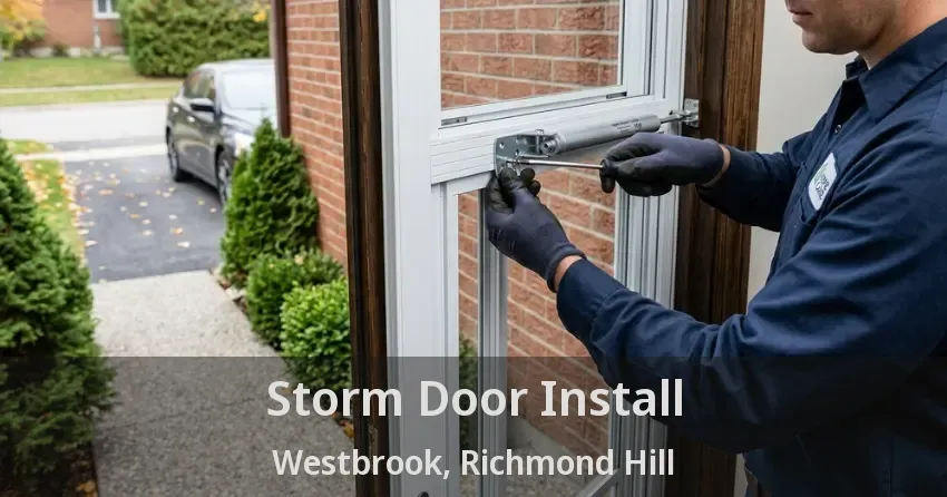 Storm Door Install Westbrook, Richmond Hill - ON