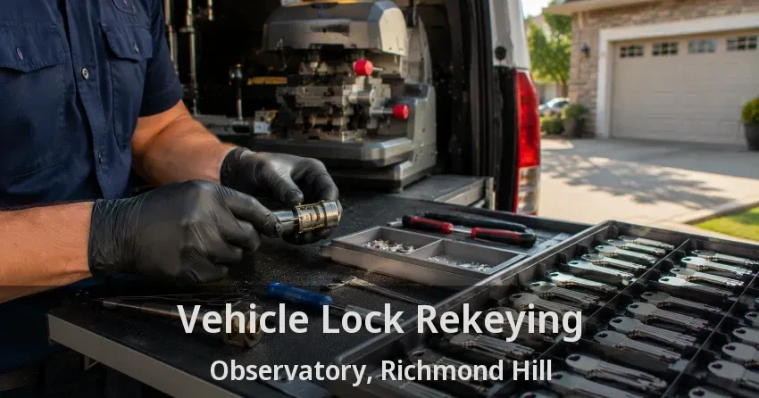 Vehicle Lock Rekeying Observatory, Richmond Hill - ON