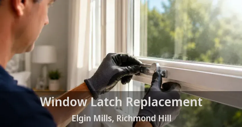 Window Latch Replacement Elgin Mills, Richmond Hill - ON